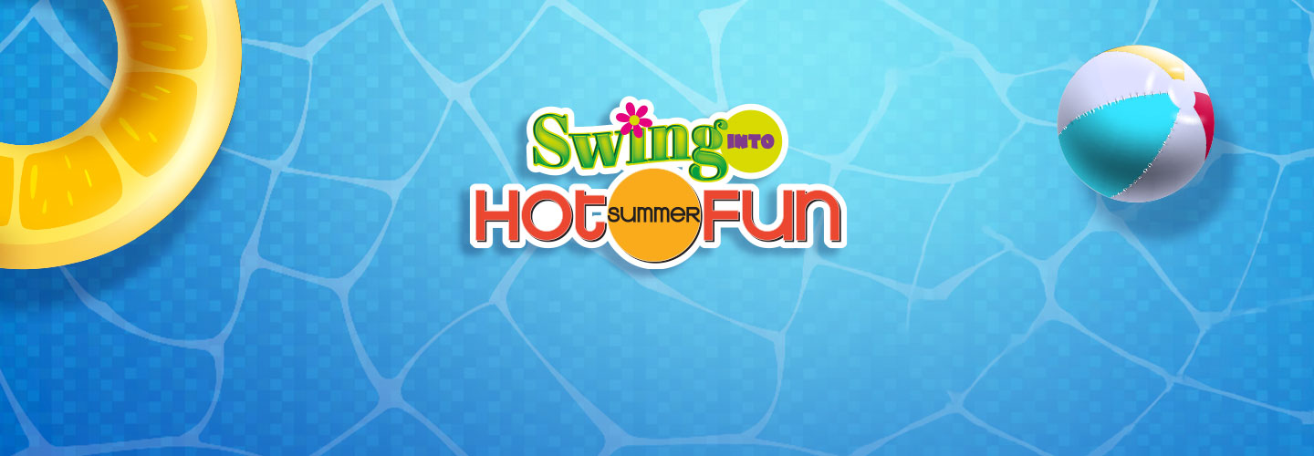 Swing into Hot Summer Fun Promotion June 1 - 21